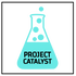 PROJECT CATALYST